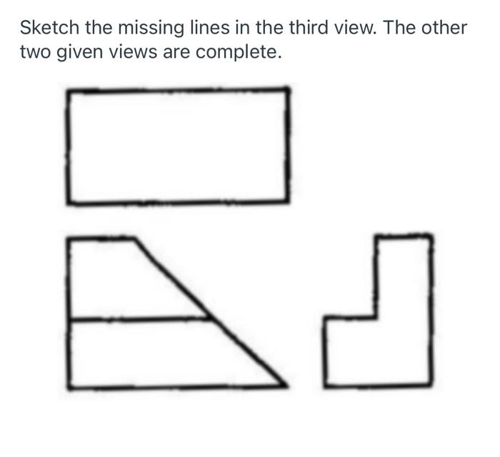 Solved Sketch the missing lines in the third view. The other | Chegg.com
