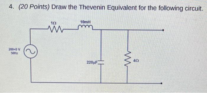Solved 4. (20 Points) Draw the Thevenin Equivalent for the | Chegg.com