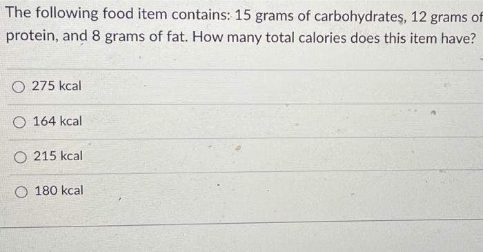 Solved The following food item contains: 15 grams of | Chegg.com