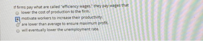 solved question 9efficiency wagesa. decrease... Solved If firms pay what are called "efficiency wages," they | Chegg.com