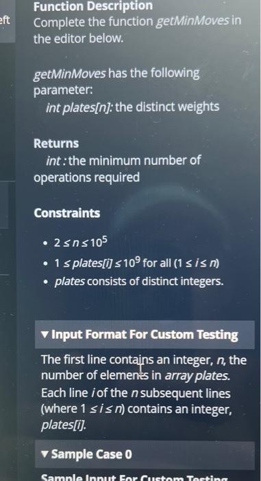 Complete the function getMinMoves in the editor below.
getMinMoves has the following parameter:
int plates[n]: the distinct w