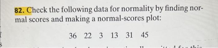 Solved 82. Check The Following Data For Normality By Finding | Chegg.com