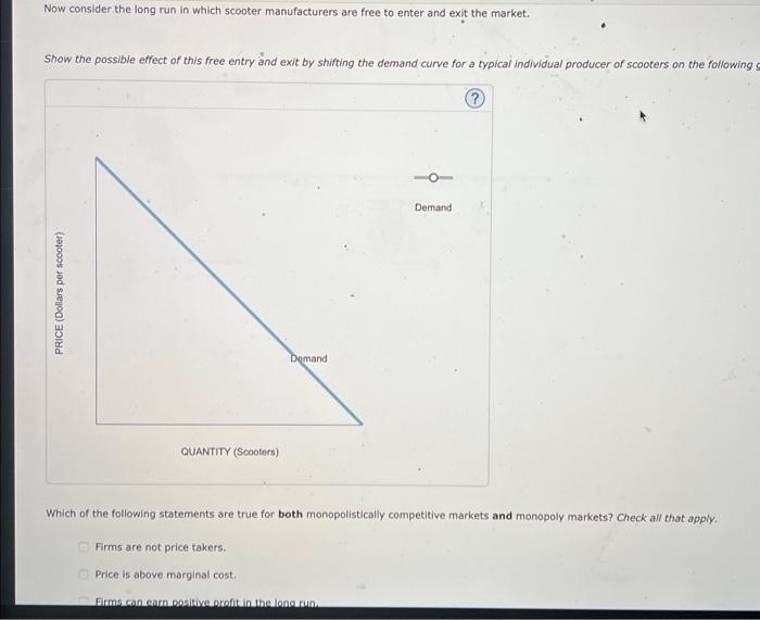 Now consider the long run in which scooter manufacturers are free to enter and exit the market.
Show the possible effect of t