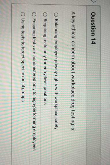 Solved Question 14A key ethical concern about workplace drug | Chegg.com