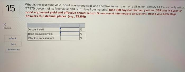 Solved 15 What is the discount yield, bond equivalent yield, | Chegg.com