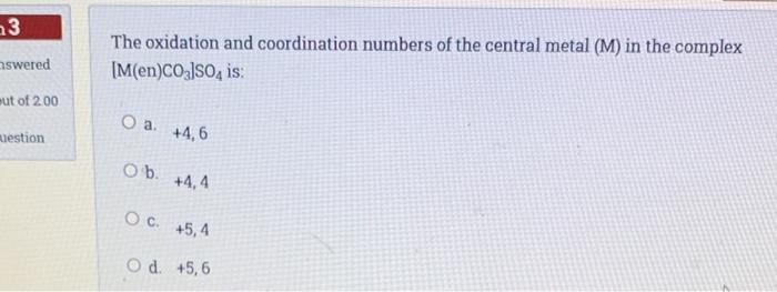 Solved اسی aswered The oxidation and coordination numbers of | Chegg.com