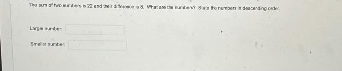 Solved The sum of two numbers is 22 and their difference is | Chegg.com