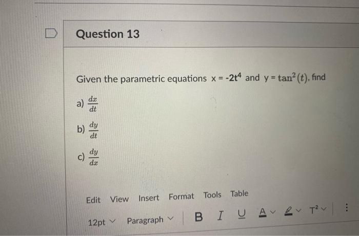Solved Question 13 Given the parametric equations x = -2t4 | Chegg.com