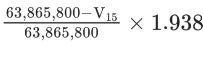 Solved 63,865,80063,865,800−V15×1.938 | Chegg.com