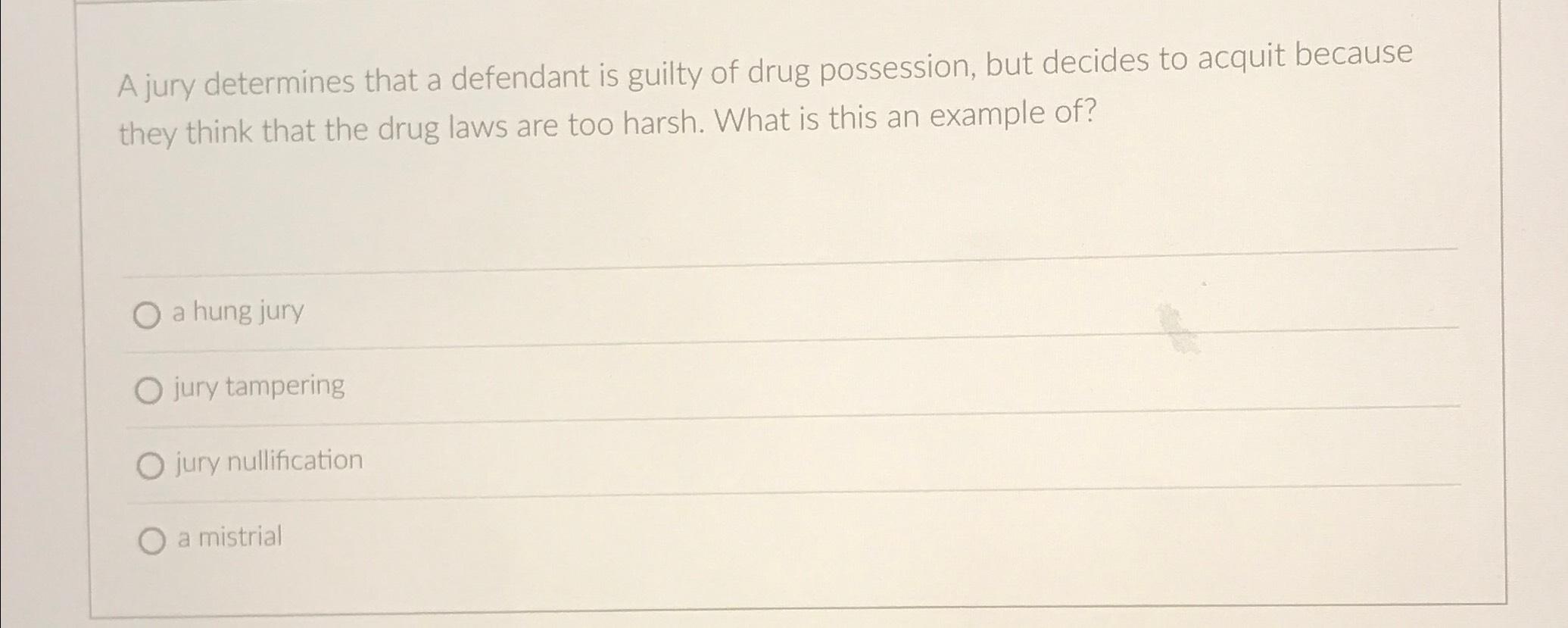 Solved A jury determines that a defendant is guilty of drug | Chegg.com