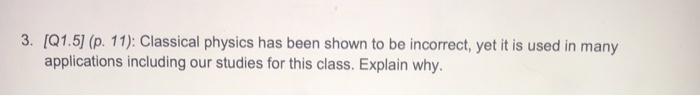 Solved 3. [q1.5) (p. 11): Classical Physics Has Been Shown 