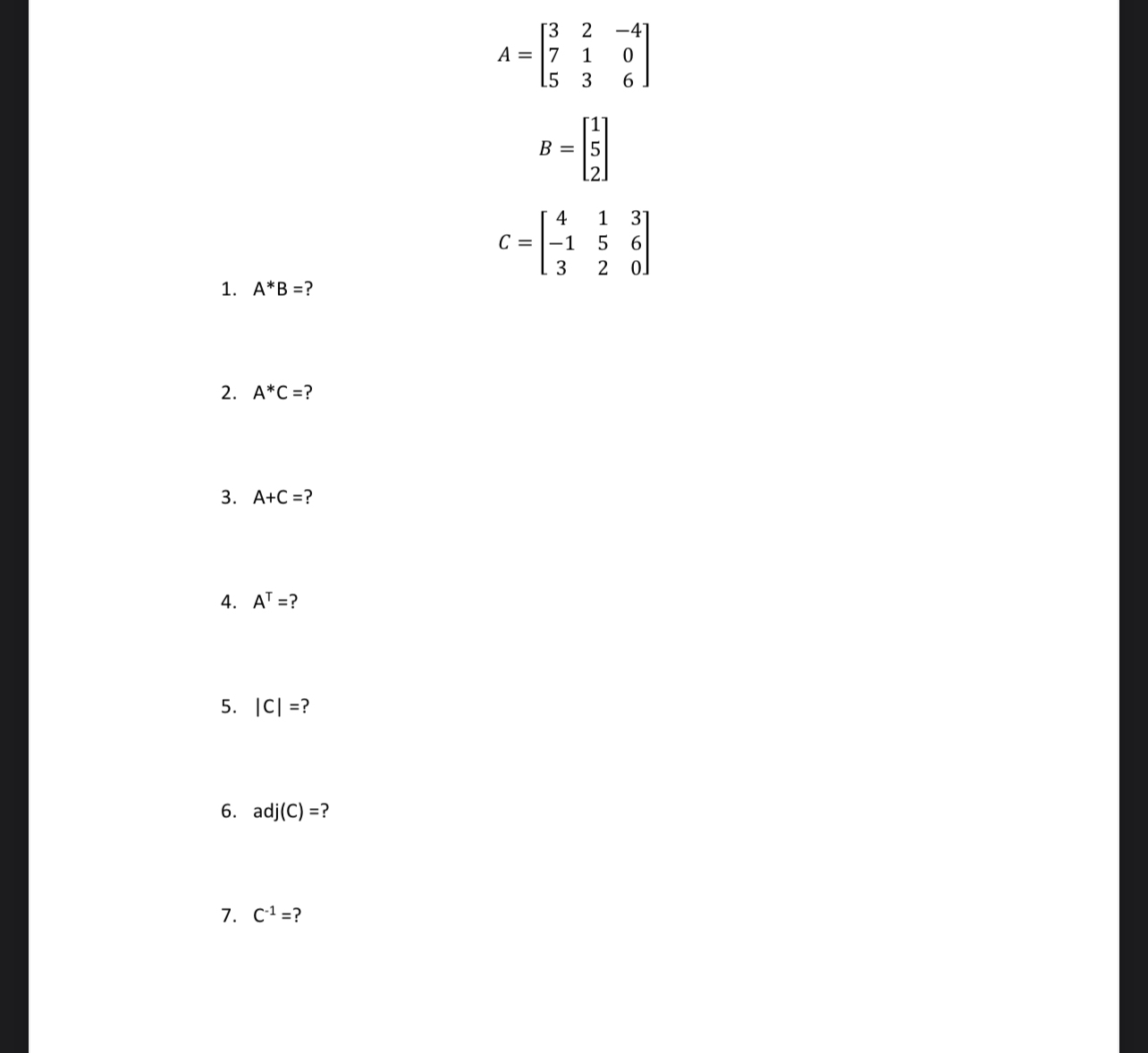 Solved A=[32-41036]557B=[1]52C=[4135620]3-1A**B= ?A**C= ?A+C | Chegg.com