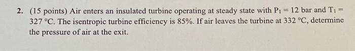 Solved 2. ( 15 points) Air enters an insulated turbine | Chegg.com