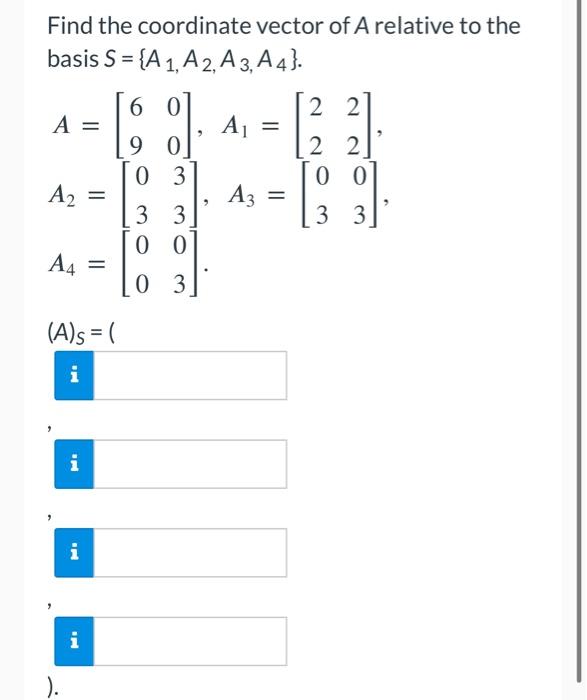 Solved Find the coordinate vector of A relative to the basis | Chegg.com