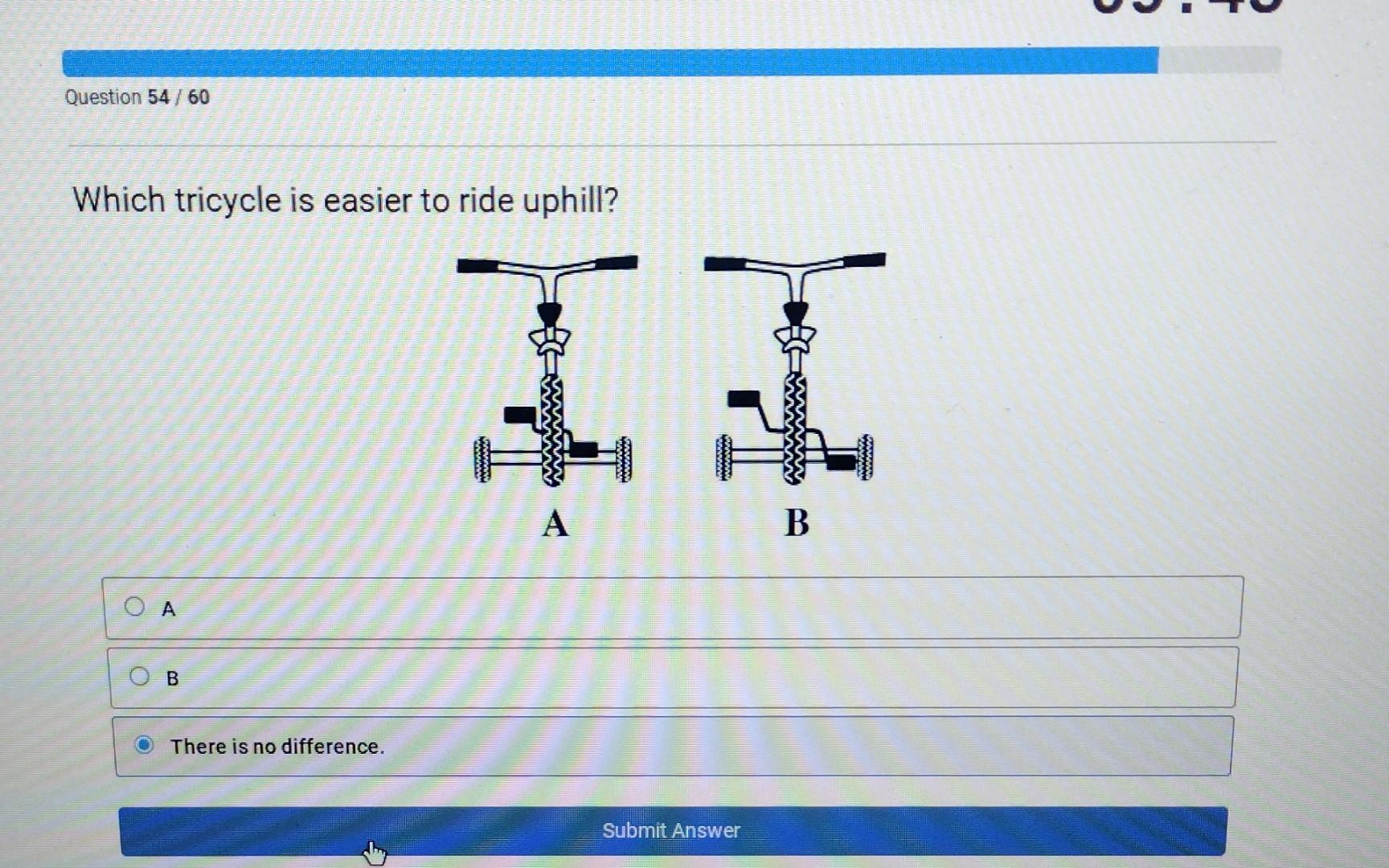 Solved Which tricycle is easier to ride uphill? A B There is