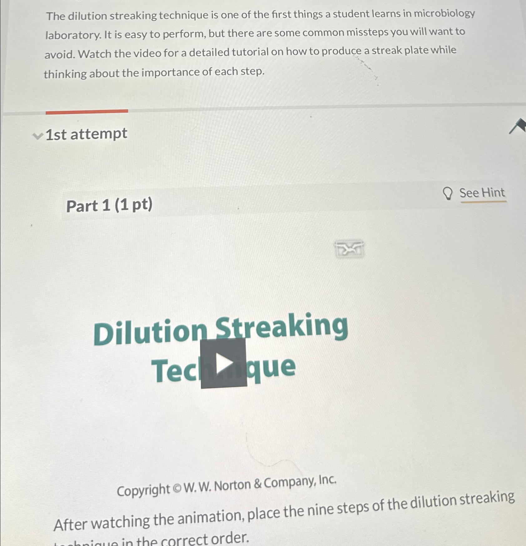 The dilution streaking technique is one of the first