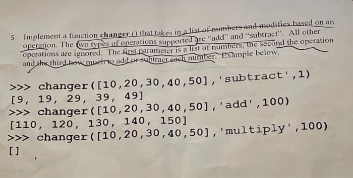 Solved 5. Implement a function changer (that takes in a list | Chegg.com