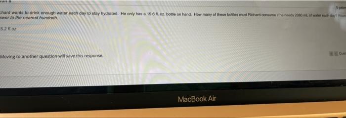 JUNIO
Spain
Chard wants to drink enough water each day to stay hydrated. He only has a 19.6. oz bottle on hand. How many of t