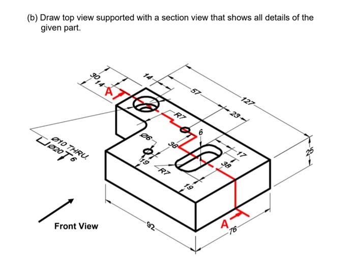 Solved (a) Draw Front And Top View And Section A-A For The | Chegg.com