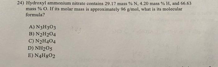 Solved 24) Hydroxyl Ammonium Nitrate Contains 29.17 Mass