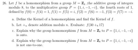 Solved 26. Let f be a homomorphism from a group M = Z the | Chegg.com