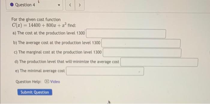 For the given cost function \( C(x)=14400+800 x+x^{2} \) find:
a) The cost at the production level 1300
b) The average cost a