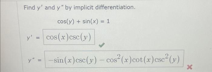 Find \( y^{\prime} \) and \( y^{\prime \prime} \) by implicit differentiation. \[ \cos (y)+\sin (x)=1 \] \[ \begin{array}{l}