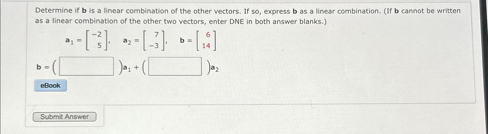 Solved Determine If B ﻿is A Linear Combination Of The Other | Chegg.com