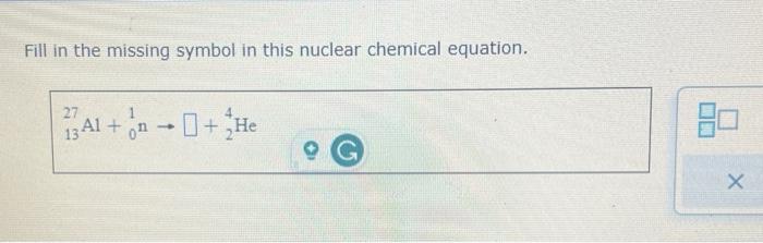 Solved Fill in the missing symbol in this nuclear chemical | Chegg.com