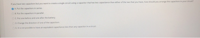 Solved if you have two capacitors but you want to create a | Chegg.com