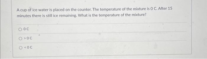 Solved A cup of ice water is placed on the counter. The | Chegg.com