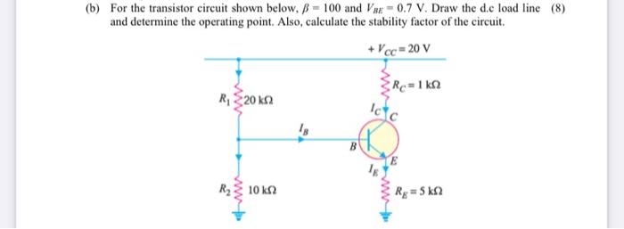 Solved (b) For The Transistor Circuit Shown Below, B = 100 | Chegg.com