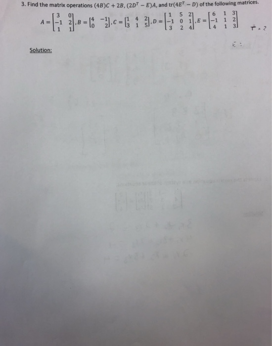 Solved 3. Find the matrix operations (4B)C + 2B. (2DT - EDA, | Chegg.com