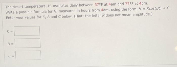 Solved The Desert Temperature, H, Oscillates Daily Between | Chegg.com