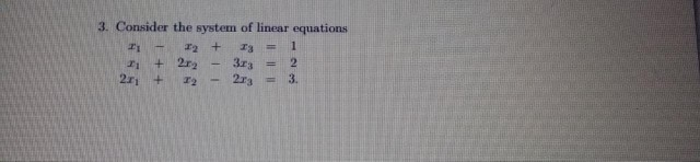 Solved 3. Consider the system of linear equations + 13 1 11 | Chegg.com