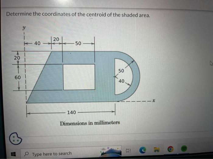 Determine the coordinates of the centroid of the shaded area.
Dimensions in millimeters