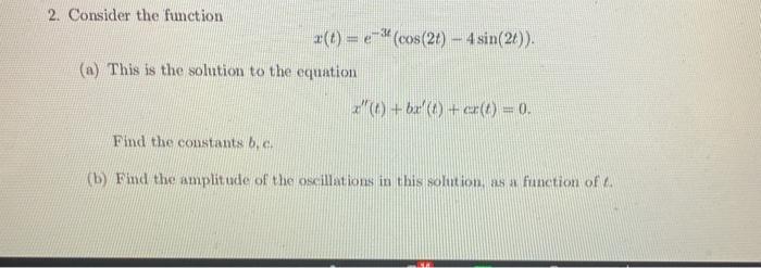 Solved 2. Consider the function a(t)= e-3 (cos(21) - 4 | Chegg.com