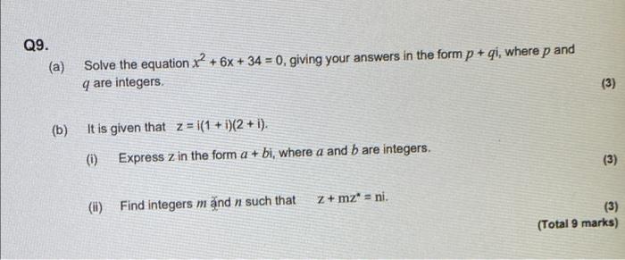 Solved Q9. (a) Solve the equation x2 + 6x + 34 = 0, giving | Chegg.com