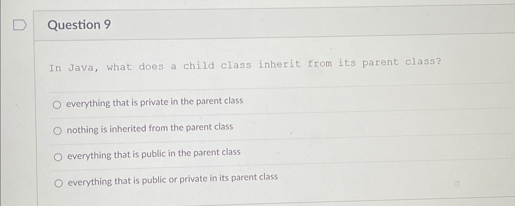 Solved Question 9In Java, What Does A Child Class Inherit | Chegg.com