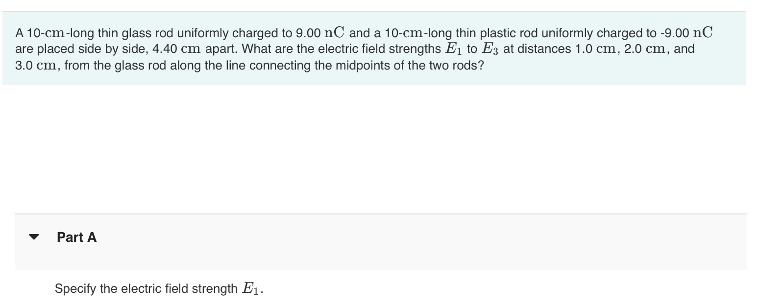 Solved A 10-cm-long thin glass rod uniformly charged to | Chegg.com