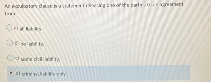 Solved An Exculpatory Clause Is A Statement Releasing One Of | Chegg.com