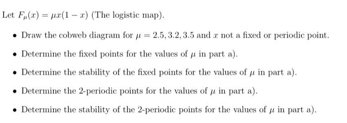 Let Fμ(x)=μx(1−x) (The logistic map). - Draw the | Chegg.com