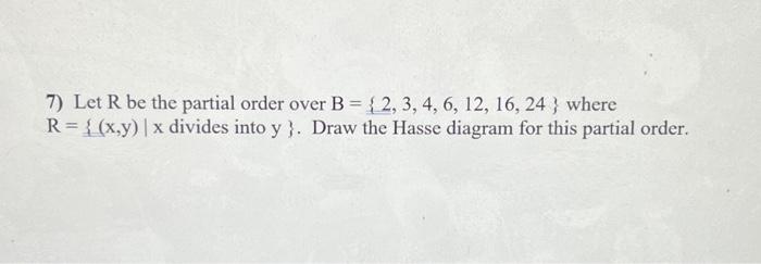 Solved 7) Let R Be The Partial Order Over | Chegg.com