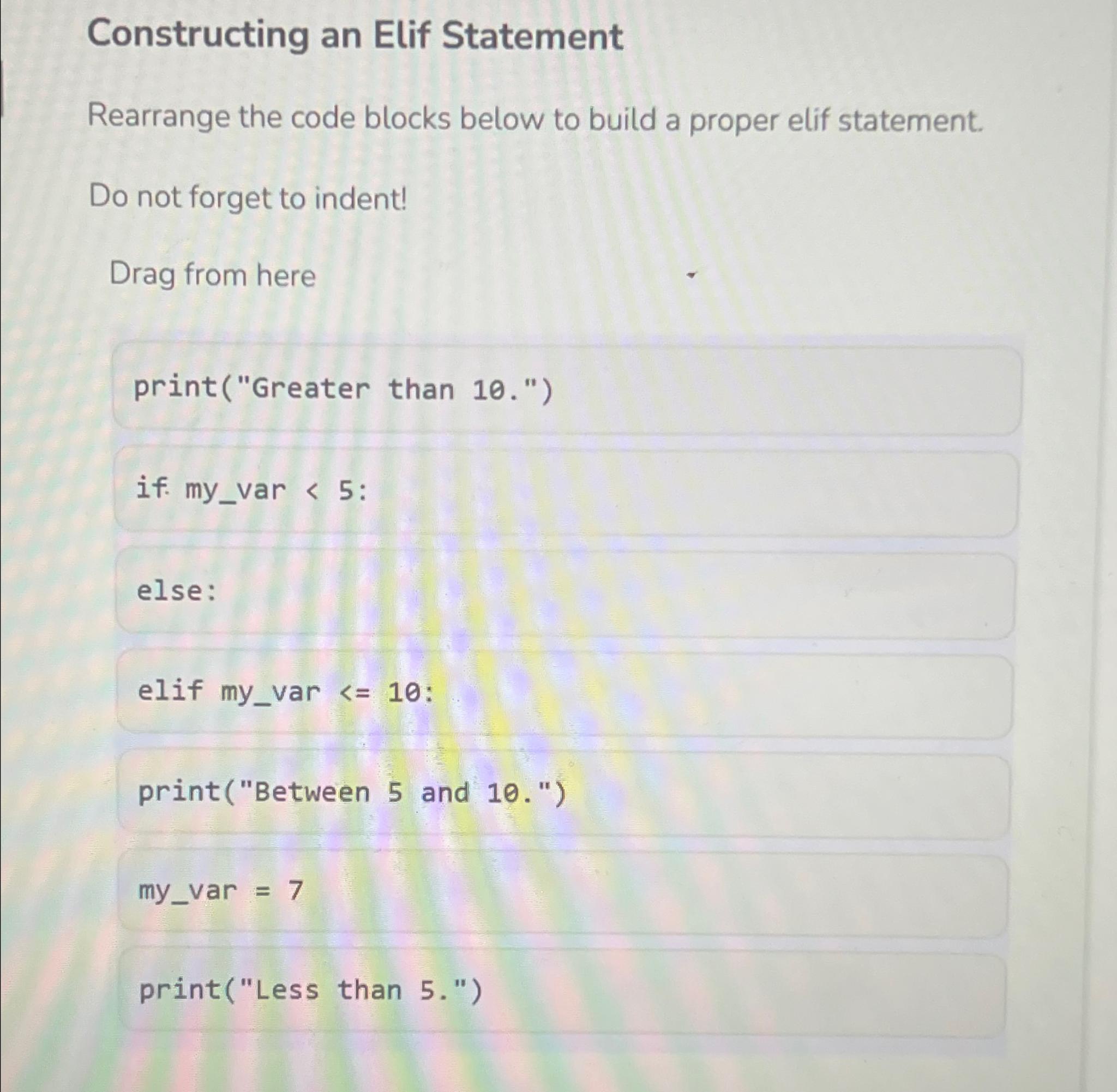 Solved Constructing an Elif StatementRearrange the code | Chegg.com