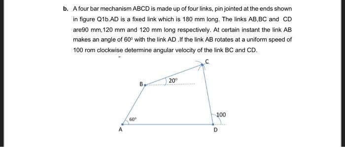Solved b. A four bar mechanism ABCD is made up of four | Chegg.com