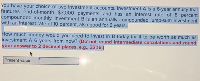 Solved You have your choice of two investment accounts. | Chegg.com