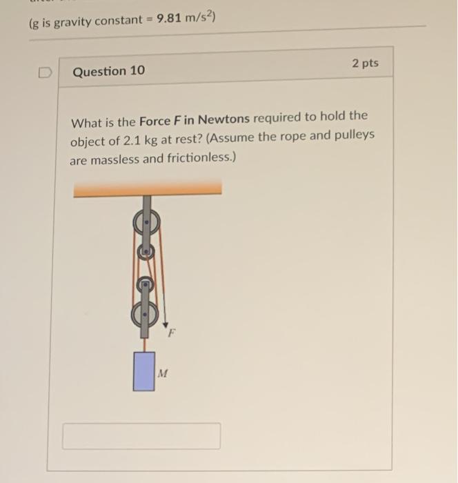 Solved (g is gravity constant = 9.81 m/s2) 2 pts Question 10