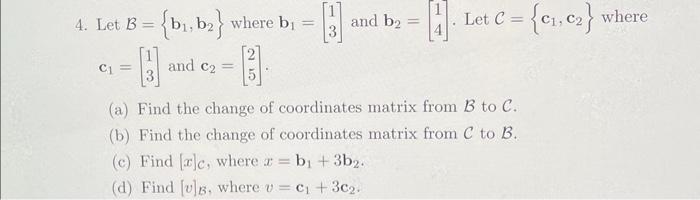 Solved 4. Let B={b1,b2} Where B1=[13] And B2=[14]. Let | Chegg.com