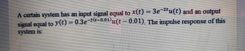 Solved A Certain System Has An Input Signal Equal To X T Chegg Com