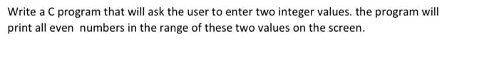 Solved Write a C program that will ask the user to enter two | Chegg.com